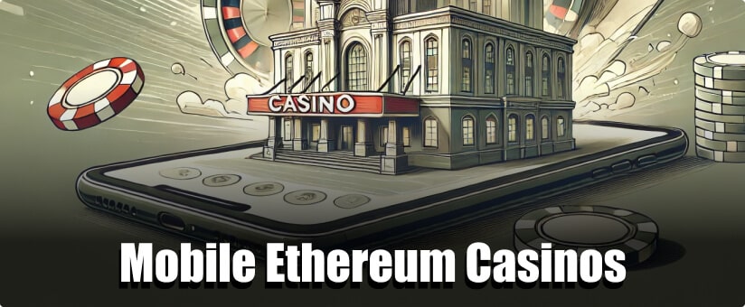 Mobile Ethereum Casinos