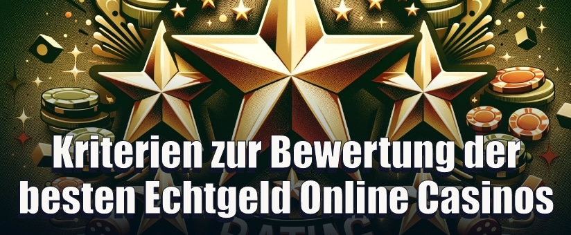 Kriterien zur Bewertung der besten Echtgeld Online Casinos