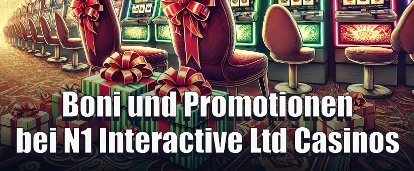 Boni und Promotionen bei N1 Interactive Ltd Casinos