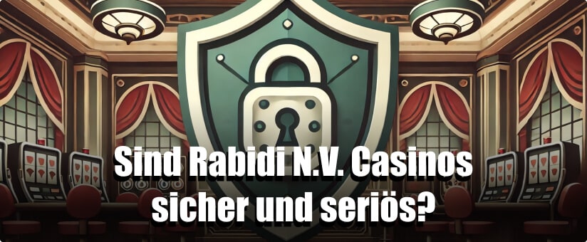 Sind Rabidi N.V. Casinos sicher und seriös?